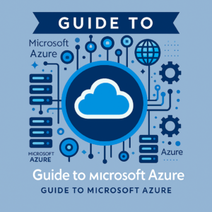 Guide to Microsoft Azure